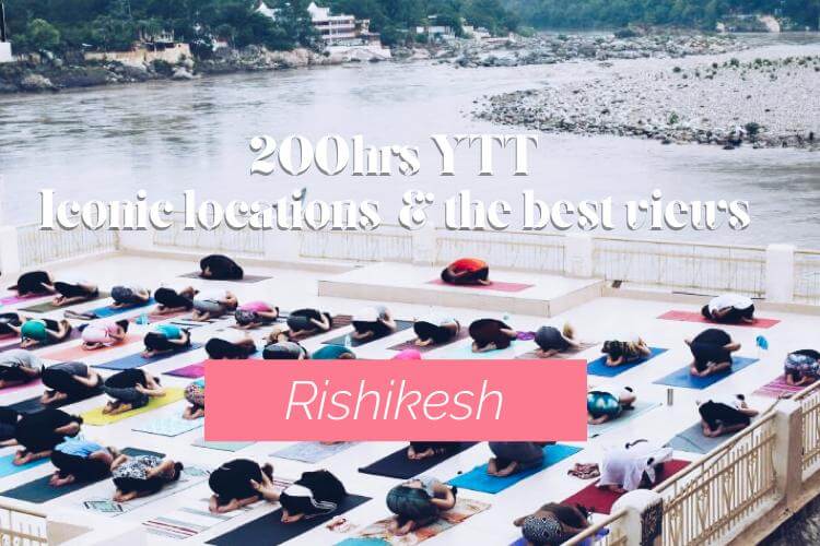 200 hrs Yoga Teacher Training Centres in Rishikesh with iconic locations