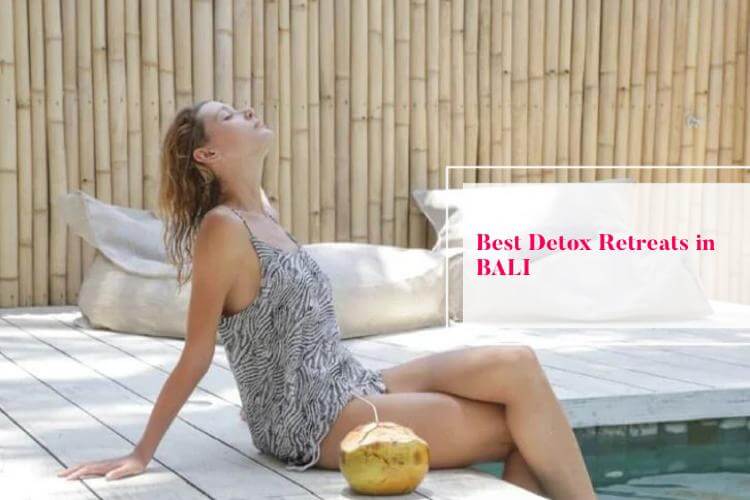 7 Most Popular Detox Retreats in Bali